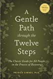 A Gentle Path through the Twelve Steps: The Classic Guide for All People in the Process of Recovery