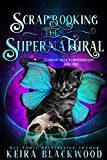 Scrapbooking the Supernatural: A Paranormal Women's Fiction Novel (Midlife Magic in Marshmallow Book 2)