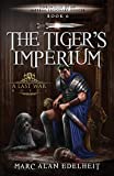 The Tiger’s Imperium (Chronicles of An Imperial Legionary Officer)