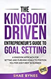 The Kingdom Driven Entrepreneur's Guide to Goal Setting