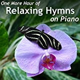 One More Hour of Relaxing Hymns on Piano