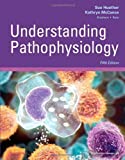 Understanding Pathophysiology, 5e (Huether, Understanding Pathophysiology) 5th (fifth) Edition by Huether RN PhD, Sue E., McCance RN PhD, Kathryn L. published by Mosby (2011)