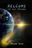 Welcome to the Future: An Alien Abduction, A Galactic War and the Birth of a New Era