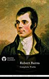 Complete Works of Robert Burns (Delphi Classics) (Delphi Poets Series)