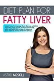 Diet Plan For Fatty Liver: Learn how to manage liver disease with this step-by-step guide. Follow the food plan and selected recipes to improve your overall health and well-being.