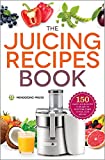 The Juicing Recipes Book: 150 Healthy Juicer Recipes to Unleash the Nutritional Power of Your Juicing Machine