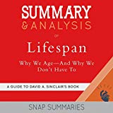 Summary & Analysis of Lifespan: Why We Age - And Why We Don't Have To | A Guide to David A. Sinclair's Book