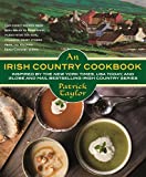 An Irish Country Cookbook: More Than 140 Family Recipes from Soda Bread to Irish Stew, Paired with Ten New, Charming Short Stories from the Beloved Irish Country Series (Irish Country Books Book 13)