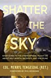 Shatter the Sky: What going to the stratosphere taught me about self-worth, sacrifice, and discipline