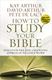 How to Study Your Bible: Discover the Life-Changing Approach to God's Word