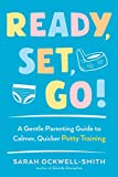 Ready, Set, Go!: A Gentle Parenting Guide to Calmer, Quicker Potty Training