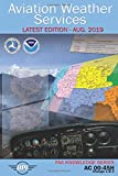 Aviation Weather Services: AC 00-45H (Includes Change 1 & 2): Latest Edition - Aug. 2019 (FAA Knowledge Series)