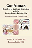 Gut Feelings--Disorders of Gut-Brain Interaction and the Patient-Doctor Relationship: A Guide for Patients and Doctors