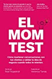 El Mom Test: Cómo mantener conversaciones con tus clientes y validar tu idea de negocio cuando todos te mienten. (Spanish Edition)