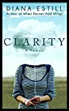 Clarity: A Memoir