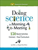 Doing Science in Morning Meeting: 150 Quick Activities that Connect to Your Curriculum