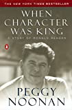 When Character Was King: A Story of Ronald Reagan