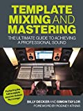 Template Mixing and Mastering: The Ultimate Guide to Achieving a Professional Sound