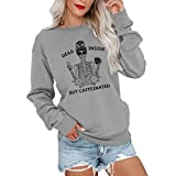 YourTops Women Dead Inside But Caffeinated Sweatshirt Long Sleeve Skull Shirt (1-Gray,Large)