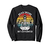 Dead Inside But Caffeinated Skeleton Flower coffee lover Sweatshirt