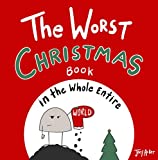 The Worst Christmas Book in the Whole Entire World: A funny and silly children's book for kids and parents about Christmas. (Entire World Books)