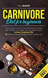 Carnivore Diet For Beginners: The Complete Guide To The Meat-Based Ancestral Diet To Boost Your Health, Burn Fat, Build Muscle. Includes Cookbook With ... Cooking Tips (Carnivore Diet Essentials)