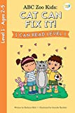 ABC Zoo Kids: Cat Can Fix It! I Can Read Level 1 (ABC See, Hear, Do)