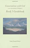 Conversations with God, Book 1 Guidebook: An Uncommon Dialogue