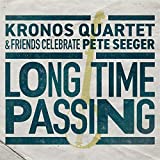 Long Time Passing: Kronos Quartet and Friends Celebrate Pete Seeger