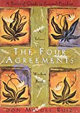 The Four Agreements: A Practical Guide to Personal Freedom (A Toltec Wisdom Book)