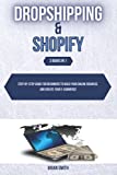 Dropshipping & Shopify: 2 books in 1: Step-by-step guide for beginners to build your online business and create your e-commerce