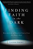 Finding Faith in the Dark: When the Story of Your Life Takes a Turn You Didn’t Plan