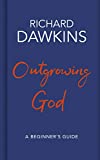 Outgrowing God: A Beginner’s Guide to Atheism