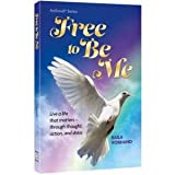 Free To Be Me - Live a life that matters - through thought, action, and dress