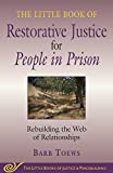 The Little Book of Restorative Justice for People in Prison: Rebuilding the Web of Relationships (Justice and Peacebuilding)