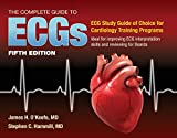 The Complete Guide to ECGs: A Comprehensive Study Guide to Improve ECG Interpretation Skills: A Comprehensive Study Guide to Improve ECG Interpretation Skills