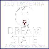 Dreamstate: A Conspiracy Theory (The Dreamstate Trilogy) (Volume 2)