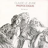 Propos Exquis De Claude Le Jeune