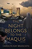 The Night Belongs to the Maquis: A WWII Novel