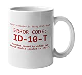 Your Computer Is Being Shut Down By Idiot User Error Code ID10T Funny Gag Coffee & Tea Mug For An IT Tech Support, Computer Engineer, Call Center Agent, And Office Coworkers (11oz)