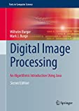 Digital Image Processing: An Algorithmic Introduction Using Java (Texts in Computer Science)