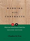 Working with Contracts: What Law School Doesn't Teach You (PLI's Corporate and Securities Law Library)