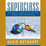 Superclass: The Global Power Elite and the World They Are Making