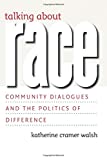 Talking about Race: Community Dialogues and the Politics of Difference (Studies in Communication, Media, and Public Opinion)