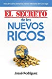 El Secreto de los Nuevos Ricos: Descubre cómo piensan las mentes millonarias del nuevo siglo (Spanish Edition)