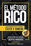 El Método RICO: La guía definitiva para conseguir ÉXITO y DINERO. Reduce tus gastos, elimina tus deudas, aprende a ahorrar e invertir y alcanza tu LIBERTAD FINANCIERA. (Spanish Edition)