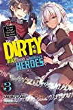 The Dirty Way to Destroy the Goddess's Heroes, Vol. 3 (light novel): I'm Not a Bad "Evil God," You Know. (The Dirty Way to Destroy the Goddess's Heroes (light novel))