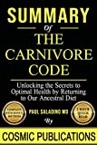 Summary: The Carnivore Code by Paul Saladino: Unlocking the Secrets to Optimal Health by Returning to Our Ancestral Diet (Cosmic Summary Series)