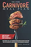 The 4-Week Carnivore Meal Plan: How To Start, What To Eat, How To Succeed. Lose Weight Fast, Say Goodbye To Cravings And Inflammation With The ... Handbook (Carnivore Diet Essentials)