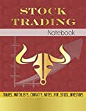 Stock Trading Notebook: Log Book For Stock Market Investors To Record Trades, Watchlists, Notes and Contacts